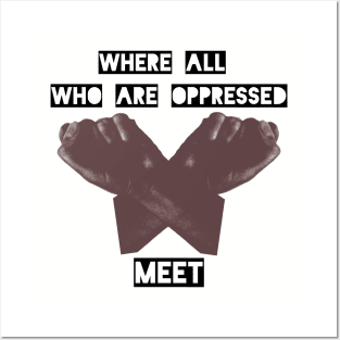 Where all those who are oppressed meet Posters and Art